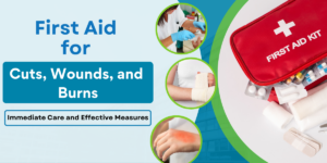 First Aid for Cuts, Wounds, and Burns Immediate Care and Effective Measures