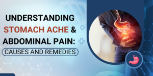 Understanding Stomach Ache & Abdominal Pain Causes and Remedies
