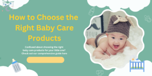 How to Choose the Right Baby Care Products