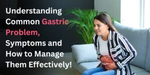 Gastric symptoms & management tips