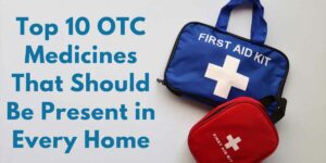 Top 10 OTC Medicines That Should Be Present in Every Home