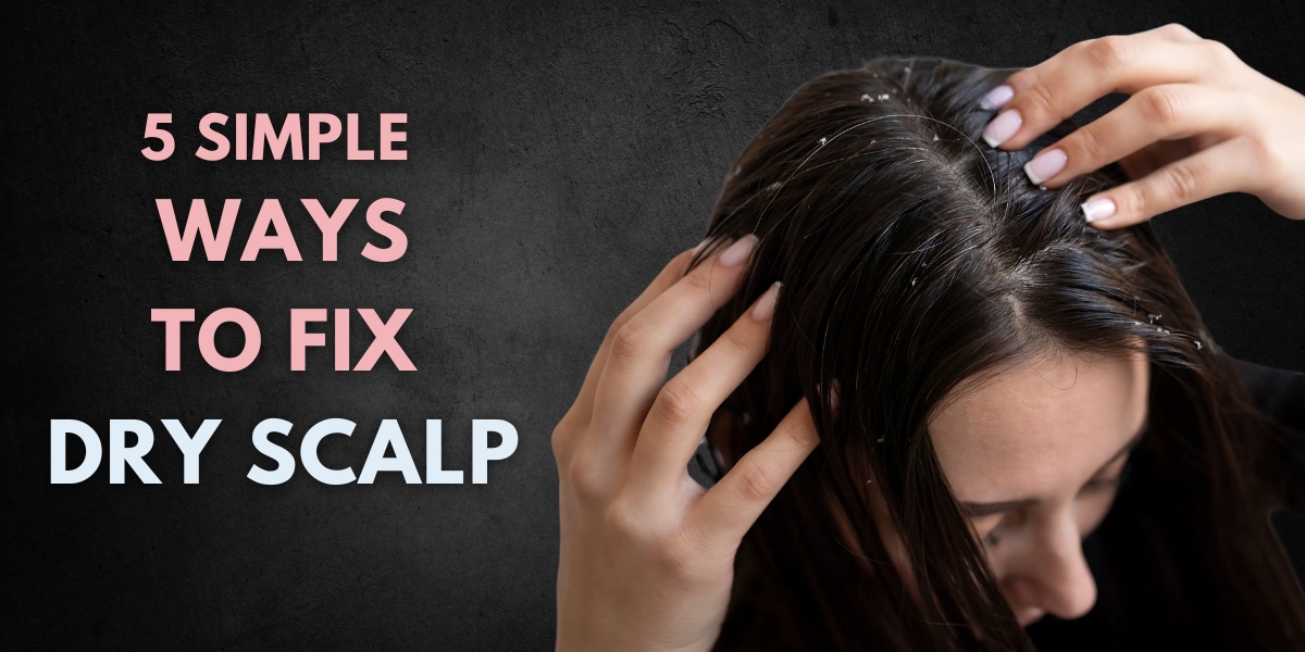 5 Simple Ways to Fix Dry Scalp' and a woman examining her dry, flaky scalp on a dark background