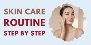 skin care routine step by step