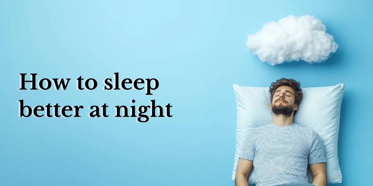 How to sleep better at night